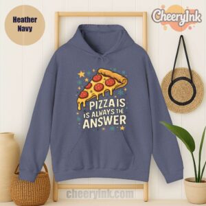 Hoodie Pizza Is Always The Answer Heather