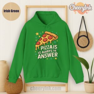 Hoodie Pizza Is Always The Answer Irish