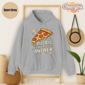 Hoodie Pizza Is Always The Answer Sport