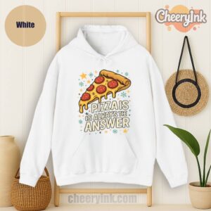 Hoodie Pizza Is Always The Answer