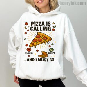 Hoodie Pizza Is Calling 1