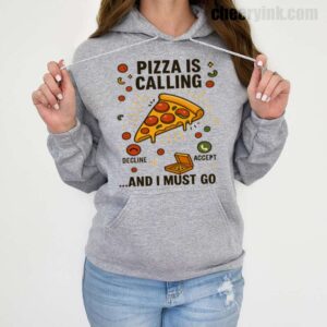 Hoodie Pizza Is Calling 19