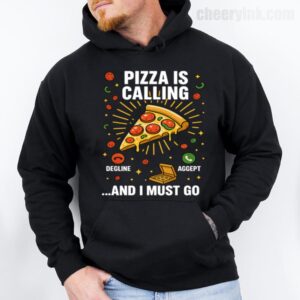 Hoodie Pizza Is Calling 28