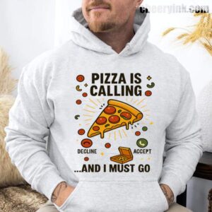 Hoodie Pizza Is Calling 29