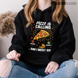Hoodie Pizza Is Calling 33