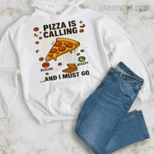 Hoodie Pizza Is Calling 34