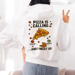 Hoodie Pizza Is Calling 7
