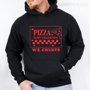 Hoodie Pizza Is My Valentine 28