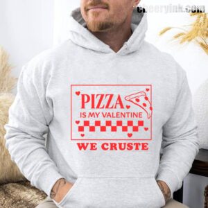 Hoodie Pizza Is My Valentine 29