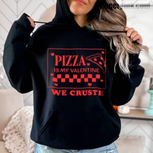 Hoodie Pizza Is My Valentine 3