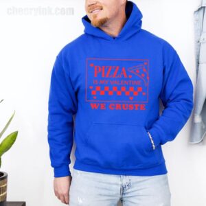 Hoodie Pizza Is My Valentine 30