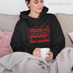 Hoodie Pizza Is My Valentine 32