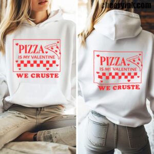 Hoodie Pizza Is My Valentine 5