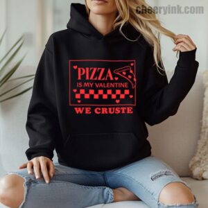 Hoodie Pizza Is My Valentine 8