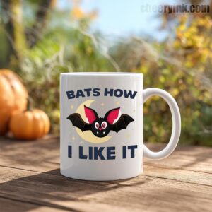 Mug Bats How I Like It 4