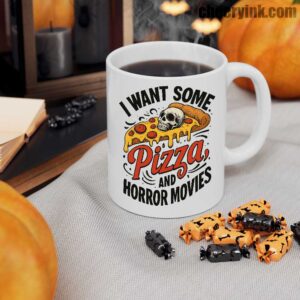 I Want Some Pizza and Horror Movies Mug