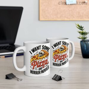 Mug I Want Some Pizza And Horror Movies 11