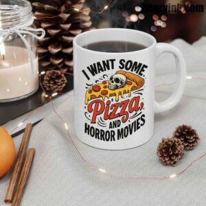 Mug I Want Some Pizza And Horror Movies 12
