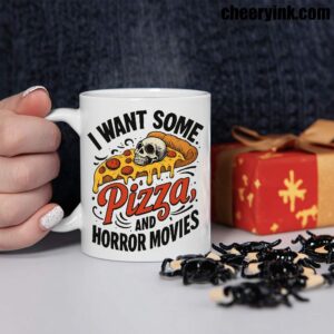 Mug I Want Some Pizza And Horror Movies 2