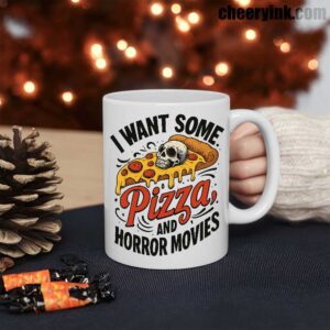 Mug I Want Some Pizza And Horror Movies 3