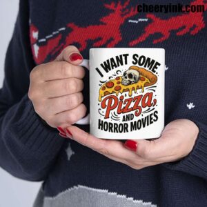 Mug I Want Some Pizza And Horror Movies 5
