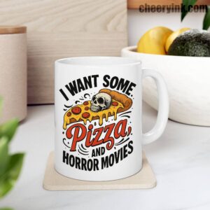 Mug I Want Some Pizza And Horror Movies 9