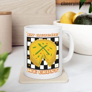 In Quiche We Crust Mug