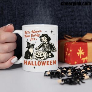 Mug It S Never Too Early For Halloween 2