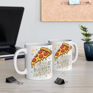 Mug Pizza Is Always The Answer 11