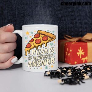 Mug Pizza Is Always The Answer 2