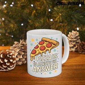 Mug Pizza Is Always The Answer 7