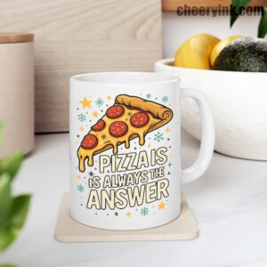 Mug Pizza Is Always The Answer 9