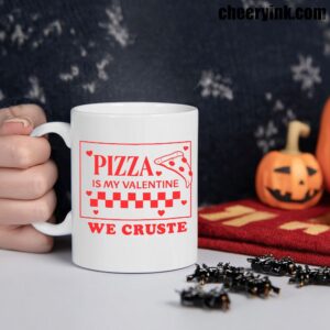 Mug Pizza Is My Valentine 1