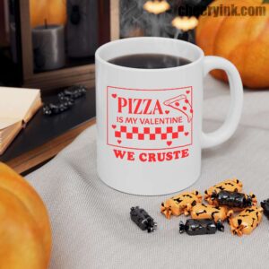 Mug Pizza Is My Valentine 10