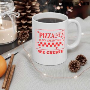 Mug Pizza Is My Valentine 12