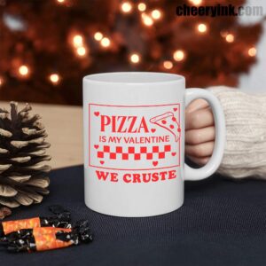 Mug Pizza Is My Valentine 3