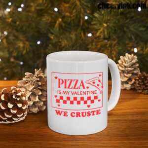 Mug Pizza Is My Valentine 7
