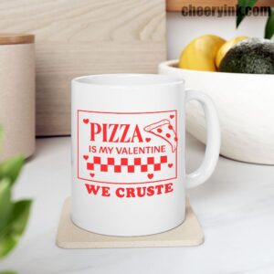 Mug Pizza Is My Valentine 9 Mug