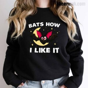 Bats How I Like It Sweatshirt