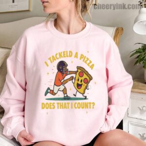 Sweatshirt I Tackled A Pizza 11