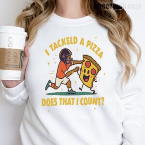 Sweatshirt I Tackled A Pizza 17