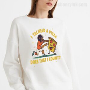 Sweatshirt I Tackled A Pizza 18
