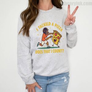 Sweatshirt I Tackled A Pizza 2