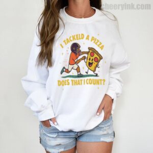 Sweatshirt I Tackled A Pizza 3