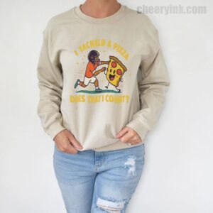 Sweatshirt I Tackled A Pizza 5