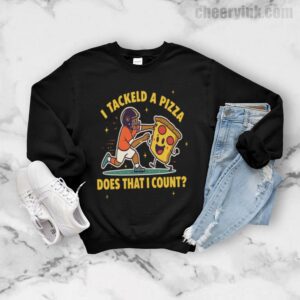 Sweatshirt I Tackled A Pizza 7