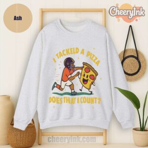 Sweatshirt I Tackled A Pizza