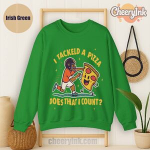 Sweatshirt I Tackled A Pizza Irish