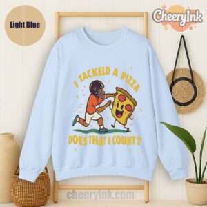 Sweatshirt I Tackled A Pizza Light