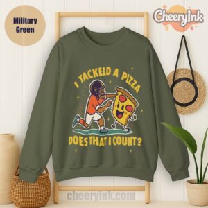 Sweatshirt I Tackled A Pizza Military